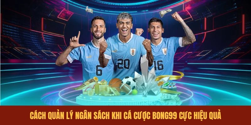 cach-quan-ly-ngan-sach-khi-ca-cuoc-bong99-cuc-hieu-qua