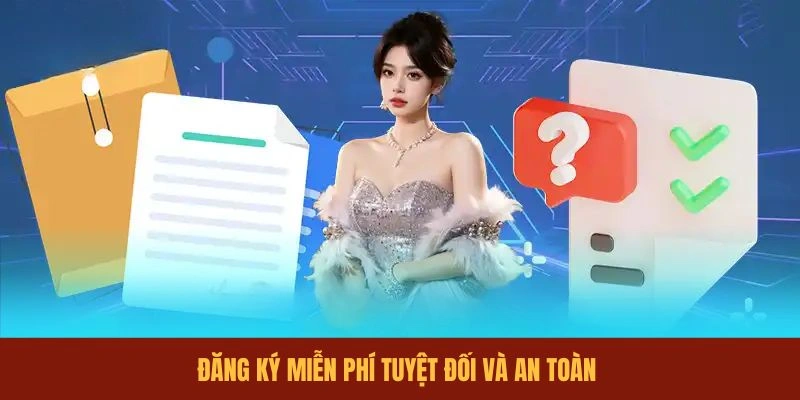 dang-ky-mien-phi-tuyet-doi-va-an-toan