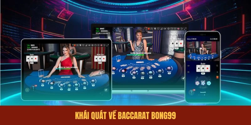 khai-quat-ve-baccarat-bong99