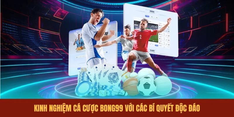 kinh-nghiem-ca-cuoc-bong99-voi-cac-bi-quyet-doc-dao