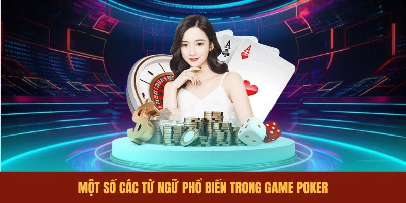 mot-so-cac-tu-ngu-pho-bien-trong-game-poker