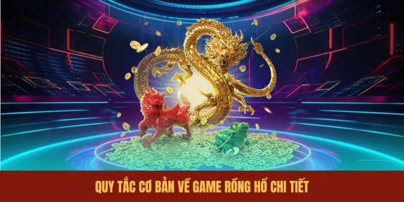 quy-tac-co-ban-ve-game-rong-ho-chi-tiet