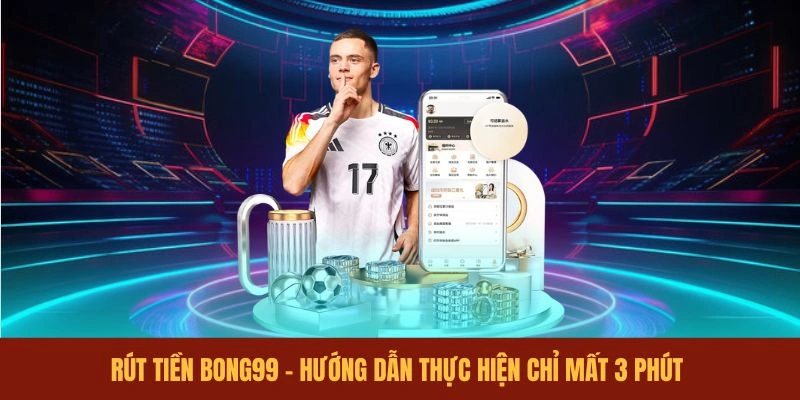 rut-tien-bong99-huong-dan-thuc-hien-chi-mat-3-phut