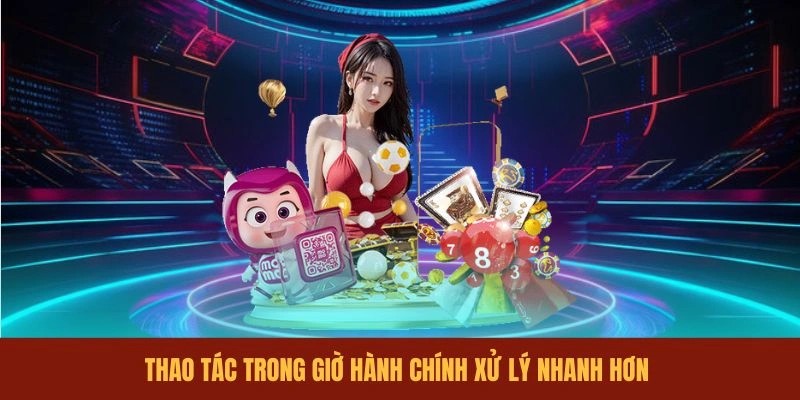 thao-tac-trong-gio-hanh-chinh-xu-ly-nhanh-hon