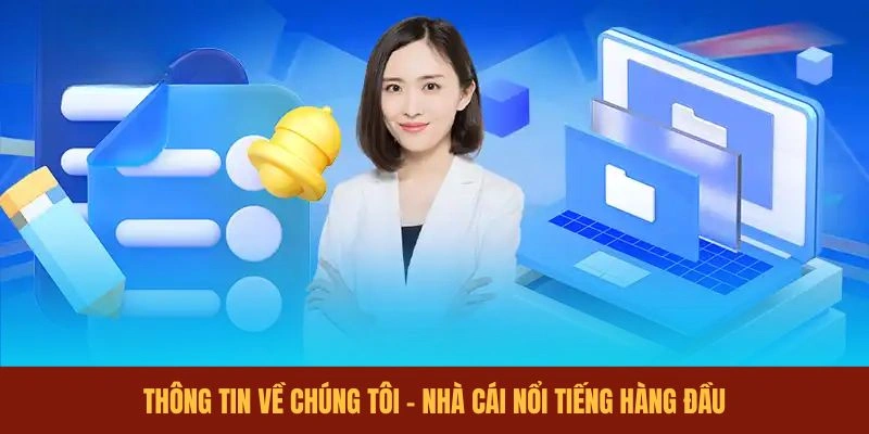thong-tin-ve-chung-toi-nha-cai-noi-tieng-hang-dau