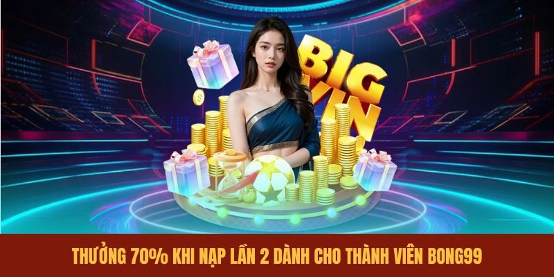 thuong-70-khi-nap-lan-2-danh-cho-thanh-vien-bong99
