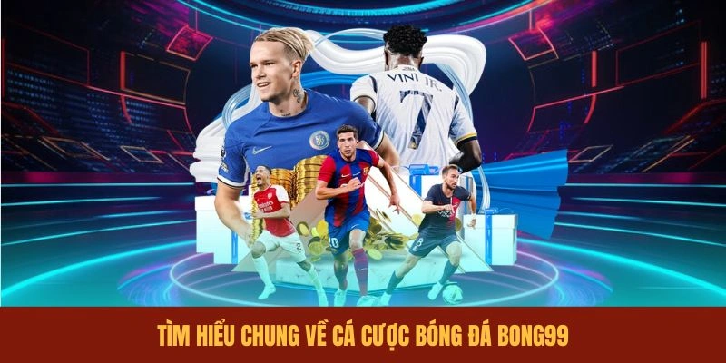 tim-hieu-chung-ve-ca-cuoc-bong-da-bong99