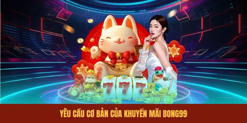 yeu-cau-co-ban-cua-khuyen-mai-bong99
