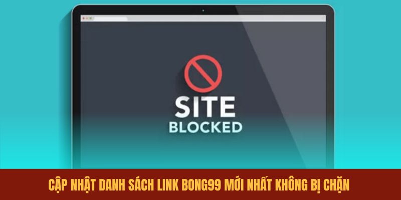 cap-nhat-danh-sach-link-bong99-moi-nhat-khong-bi-chan