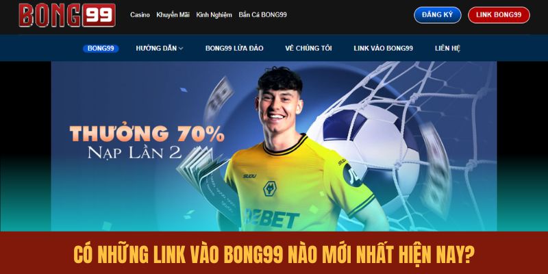 co-nhung-link-vao-bong99-nao-moi-nhat-hien-nay