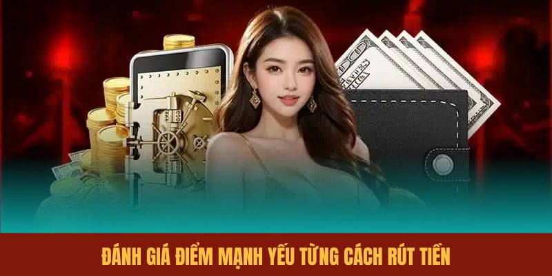 danh-gia-diem-manh-yeu-tung-cach-rut-tien