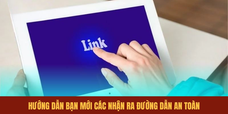 huong-dan-ban-moi-cac-nhan-ra-duong-dan-an-toan