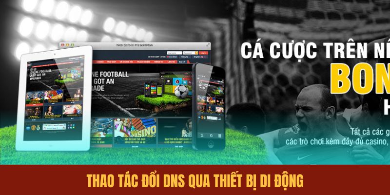 thao-tac-doi-dns-qua-thiet-bi-di-dong