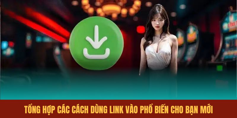 tong-hop-cac-cach-dung-link-vao-pho-bien-cho-ban-moi