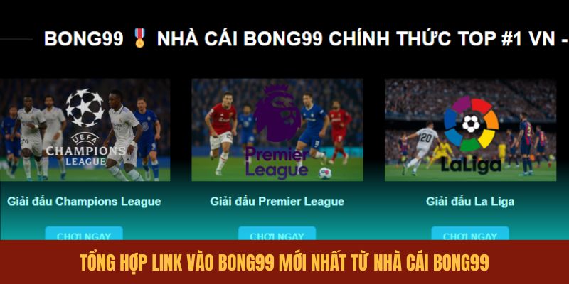 tong-hop-link-vao-bong99-moi-nhat-tu-nha-cai-bong99