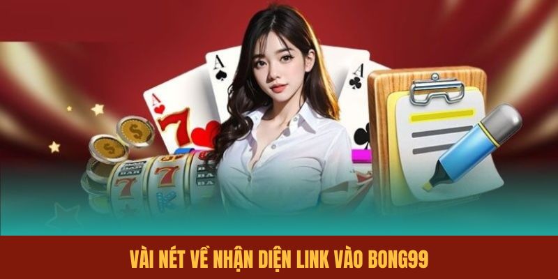 vai-net-ve-nhan-dien-link-vao-bong99
